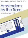 Michael Brein's Guide to Amsterdam by Tram